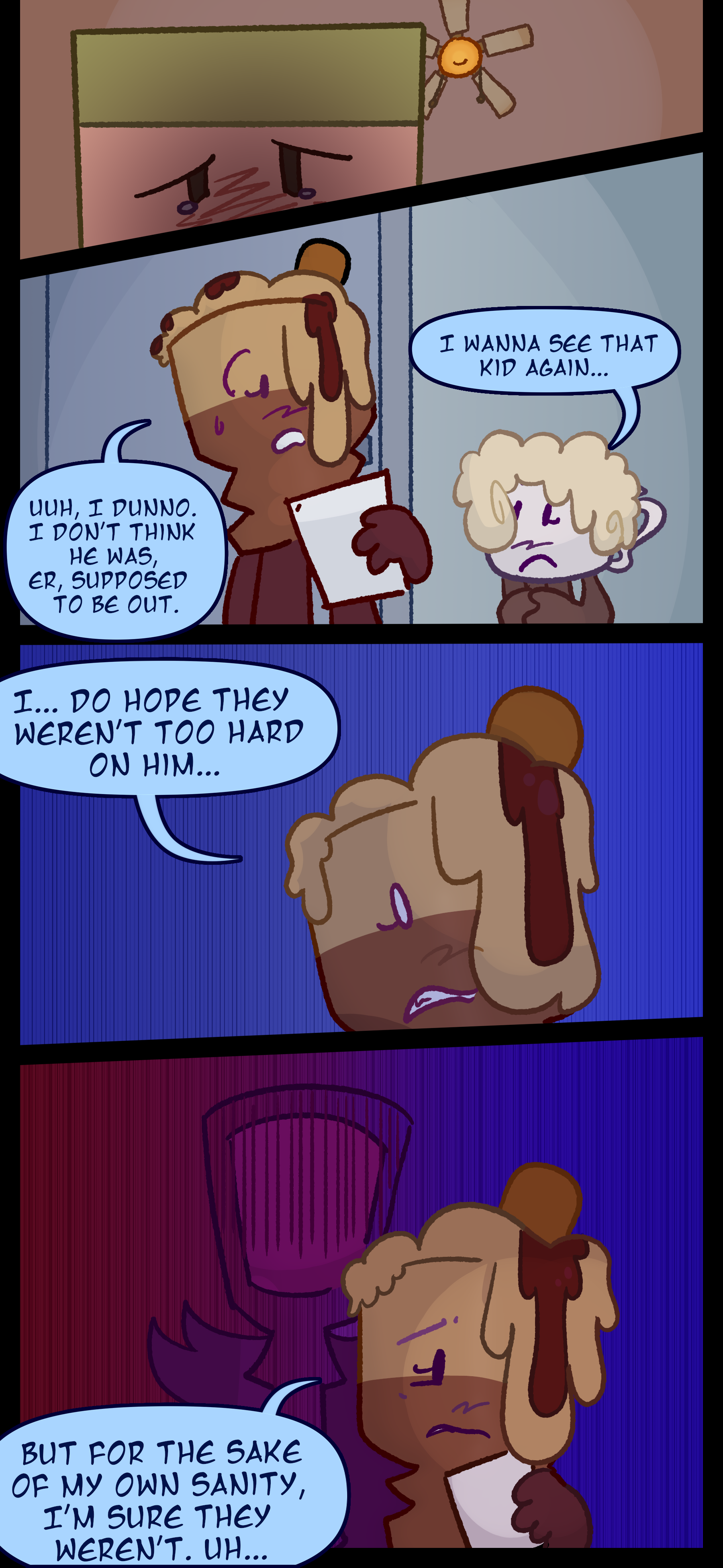 Lance gets up with tears in his eyes. Meanwhile Lora tells Avery "I wanna see that kid again..." Avery responds "Uh I dunno. I don't think he was uh supposed to be out. I... do hope they weren't too hard on him..." She shudders as she recalls someone else and continues "But for the sake of my own sanity I'm sure they weren't. Uh..."