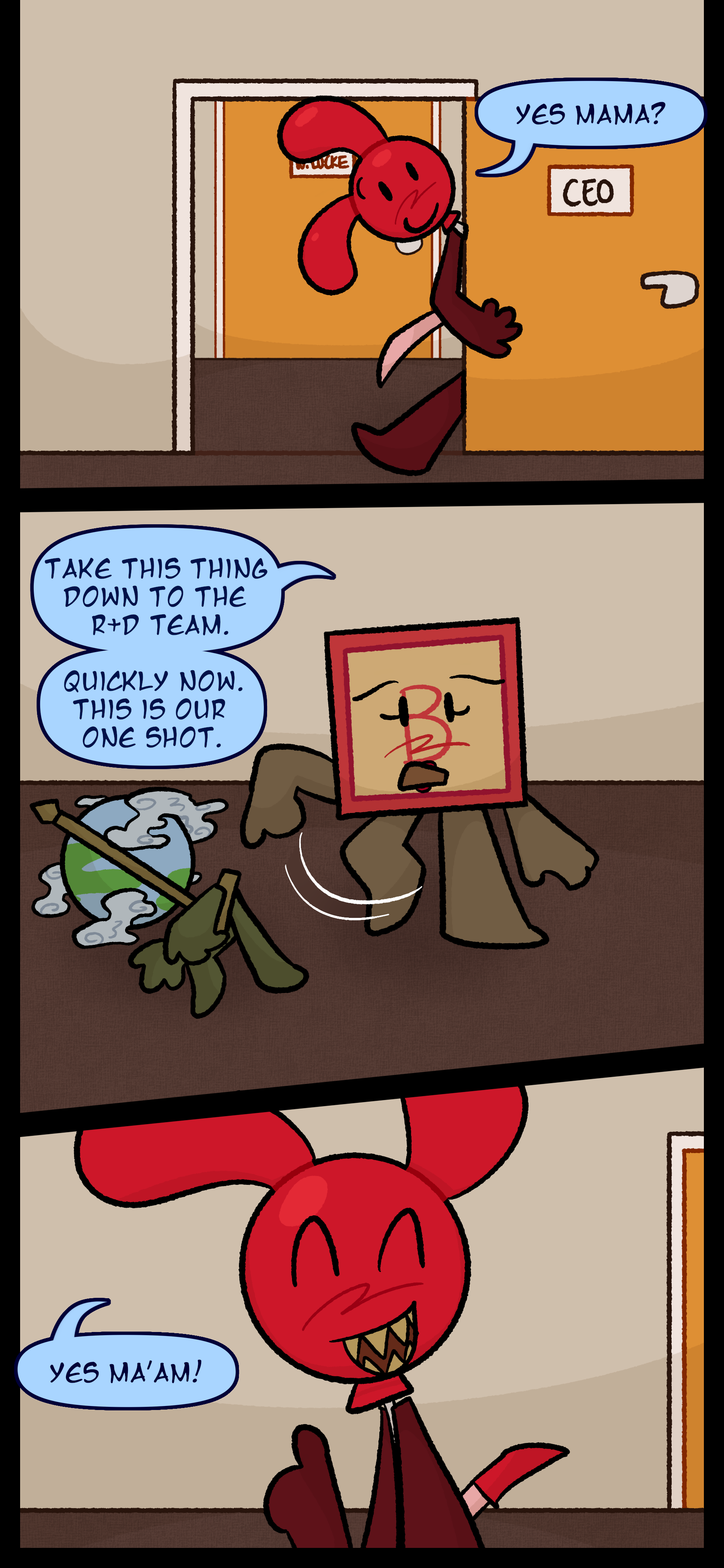 Caine, also known as Balloon, age 16, pronouns he/him and yip/yips, peeks his head through the door to the office, happily asking, "Yes, Mom?" Madeline answers, "Take it down to R and D. Swiftly now, This is our shot." Caine responds, "Yes, ma'am!" Caine, also known as Balloon, age 16, pronouns he/him and yip/yips, peeks his head through the door to the office, happily asking, "Yes, Mom?" Madeline answers, "Take it down to R and D. Swiftly now, This is our shot." Caine responds, "Yes, ma'am!"