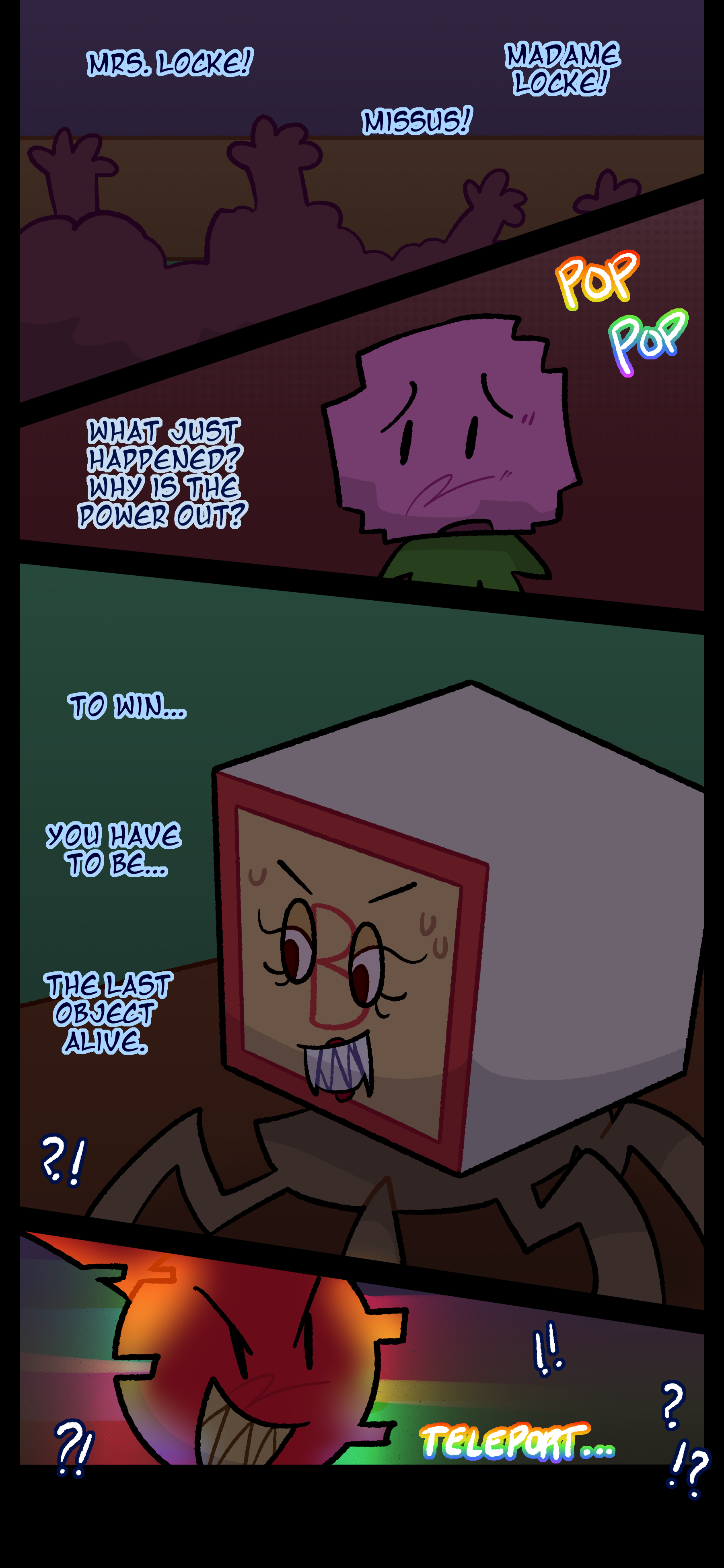 Electrical lines pop and windmills appear with a glitchy, rainbow energy across a city. "To win," Madeline continues, "You have to be... the last object alive." Caine and Madeline look over a crowd of confused and alarmed spectators. Electrical lines pop and windmills appear with a glitchy, rainbow energy across a city. "To win," Madeline continues, "You have to be... the last object alive." Caine and Madeline look over a crowd of confused and alarmed spectators.