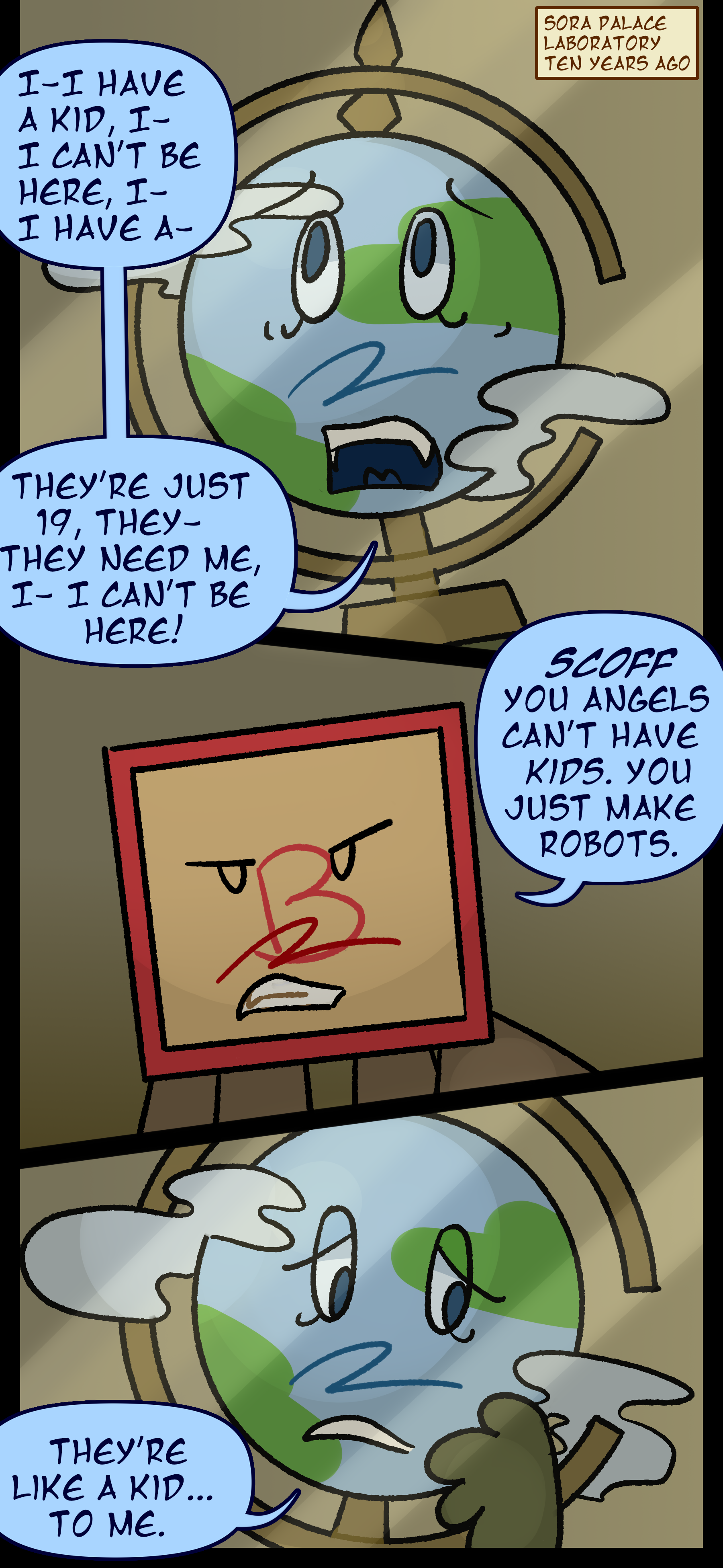 In the Sora Palace laboratory ten years ago Peridot stammers in despair "I-I have a kid I can't be here I have a... They're just nineteen, they-they need me, I can't be here!" Madeline scoffs and responds "You angels can't have KIDS. You just make robots." Peridot responds "They're like a kid, to me."