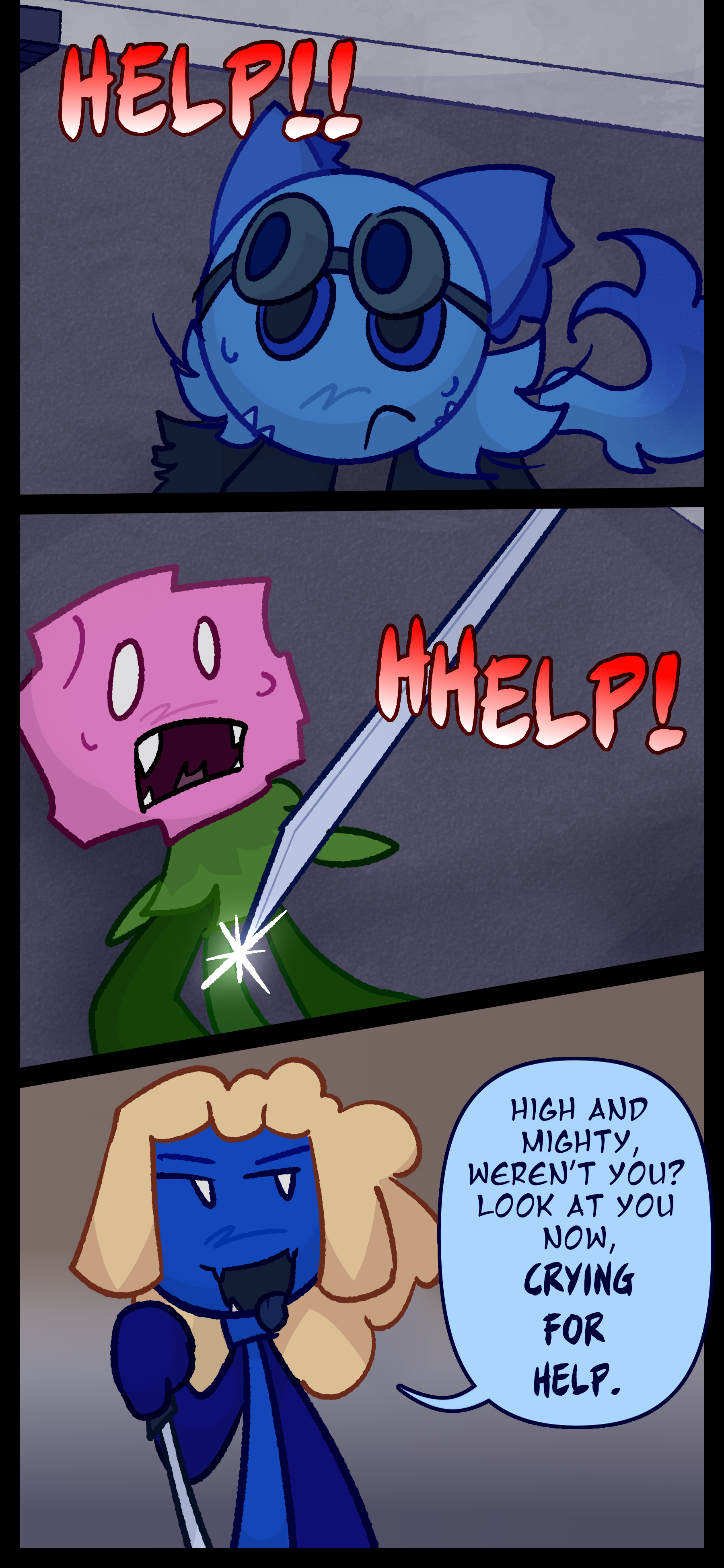 Blaire hears someone yelling for help. A pink flower object has a sword pointed right at them. Mop, who is wielding the sword says "High and mighty weren't you? Look at you now, CRYING FOR HELP."