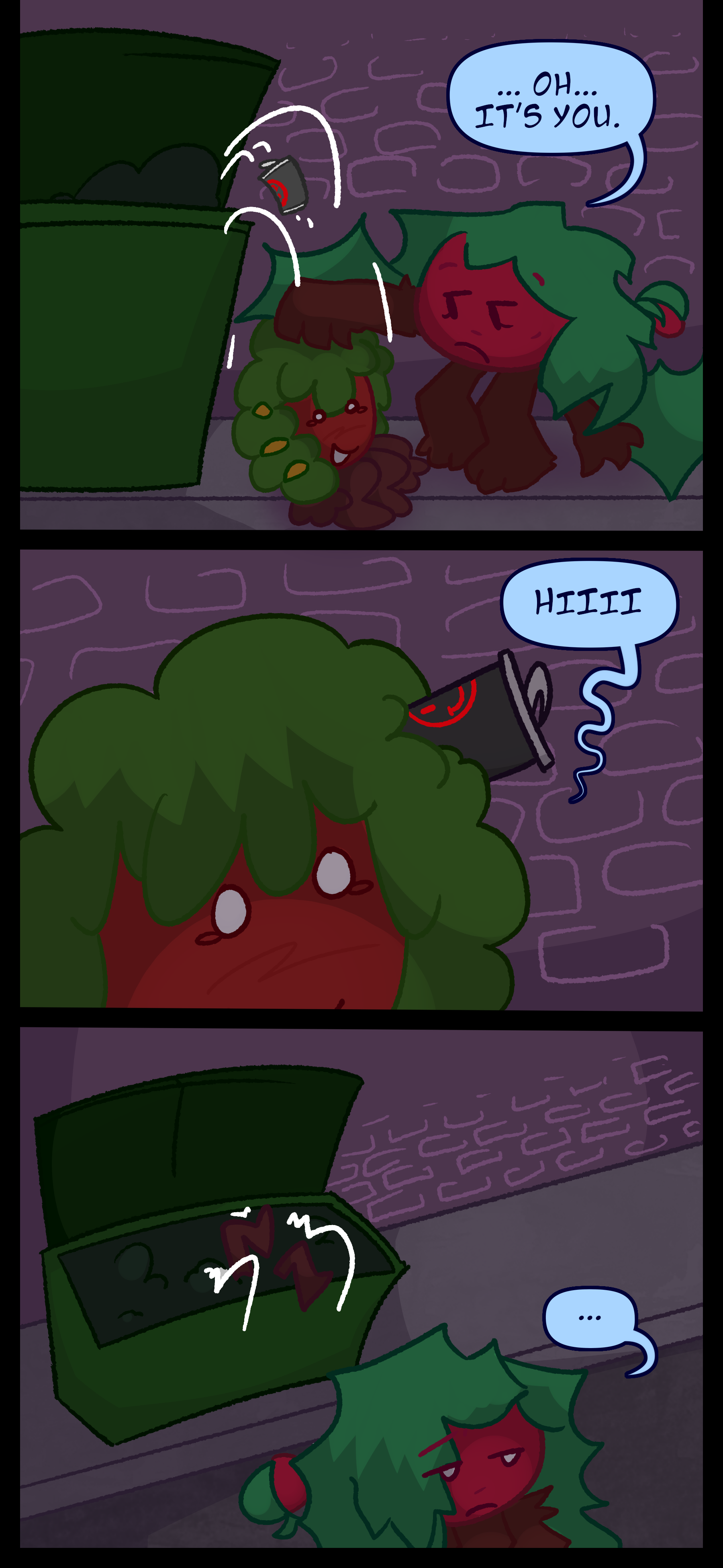 Kate pulls Gloomy from out of the trash and says "Oh. It's you." He murmurs "Hiiii." Kate throws him back in the dumpster.