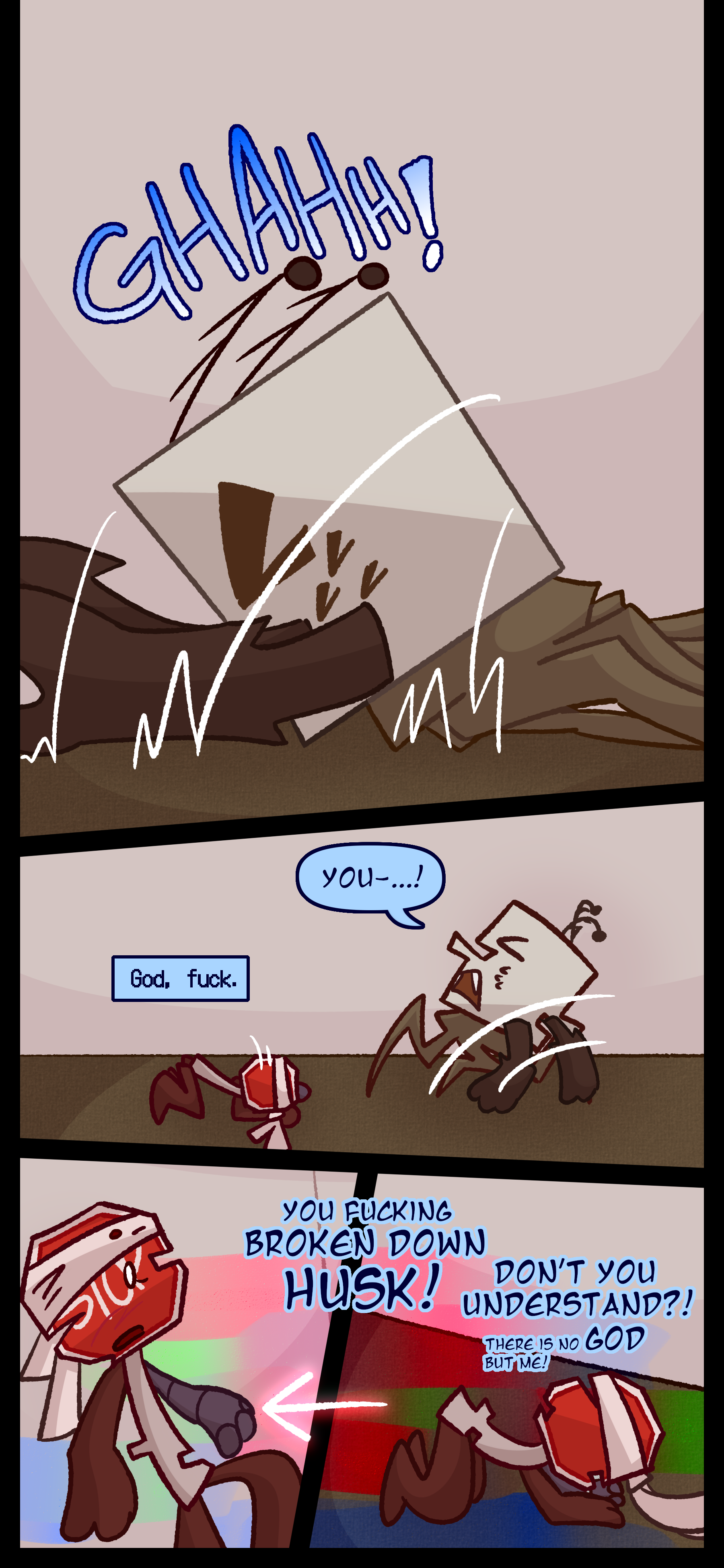 Madeline is thrown to the ground. Lyra is on the ground and mumbles "God. Fuck." Madeline continues "You! You fucking broken down HUSK! DON'T YOU UNDERSTAND?! There is no GOD but me!" Madeline lifts Lyra to her feet with angel energy, shoving her against a wall.