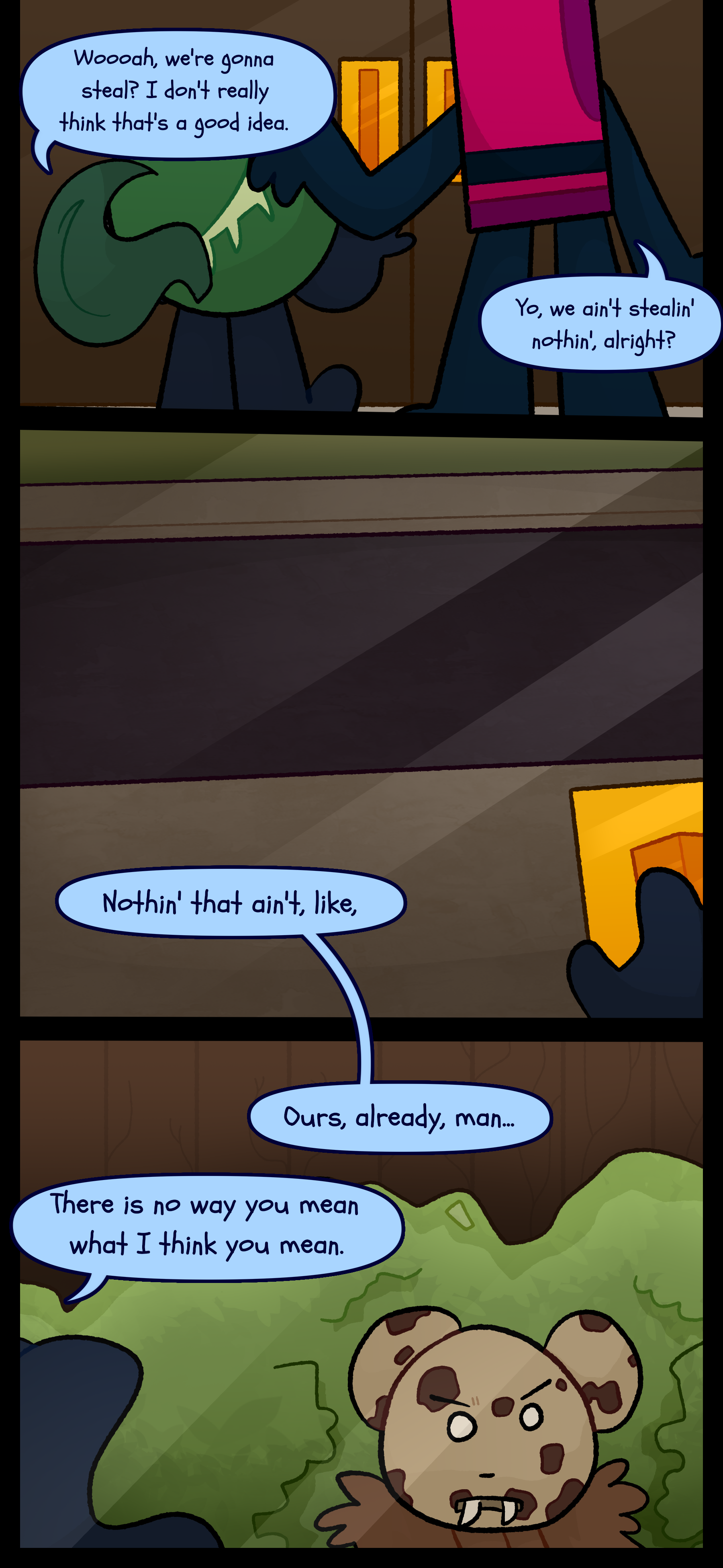 Monroe asks "Woah we're gonna steal? I don't really think that's a good idea." Abraham responds "Yo we ain't stealing nothing alright? Nothing that ain't like ours already man." As Abraham pushes a door open to reveal a feral cookie object Monroe mutters "There is no way you mean what I think you mean."