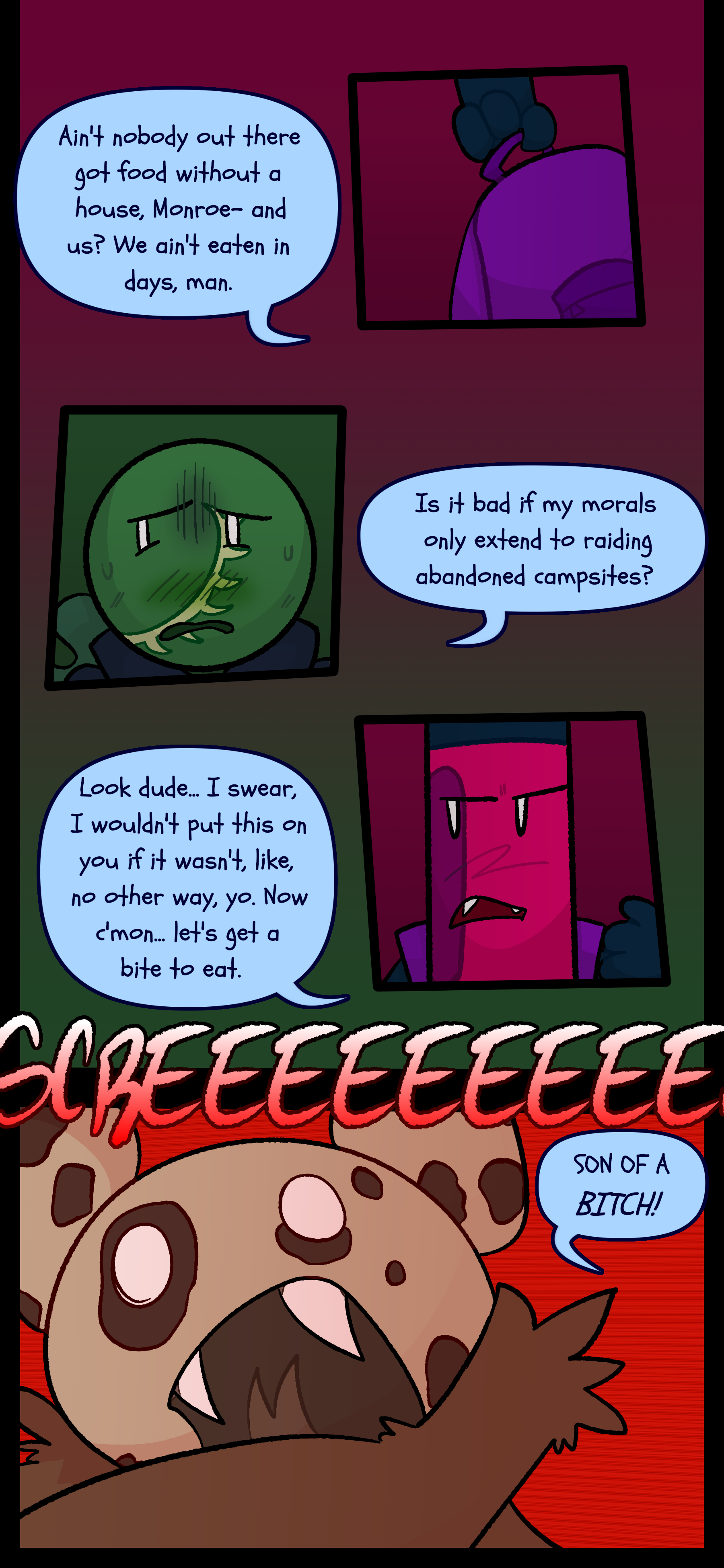 Abraham continues "Ain't nobody out there got food without a house Monroe. And us? We ain't eaten in days man." Fern who looks sick mutters "Is it bad if my morals only extend to raiding abandoned campsites?" and Abraham responds "Look dude I swear I wouldn't put this on you if there was like any other way yo. Now come on let's get a bite to eat." Suddenly the cookie object screeches and Abraham exclaims "Son of a bitch!"