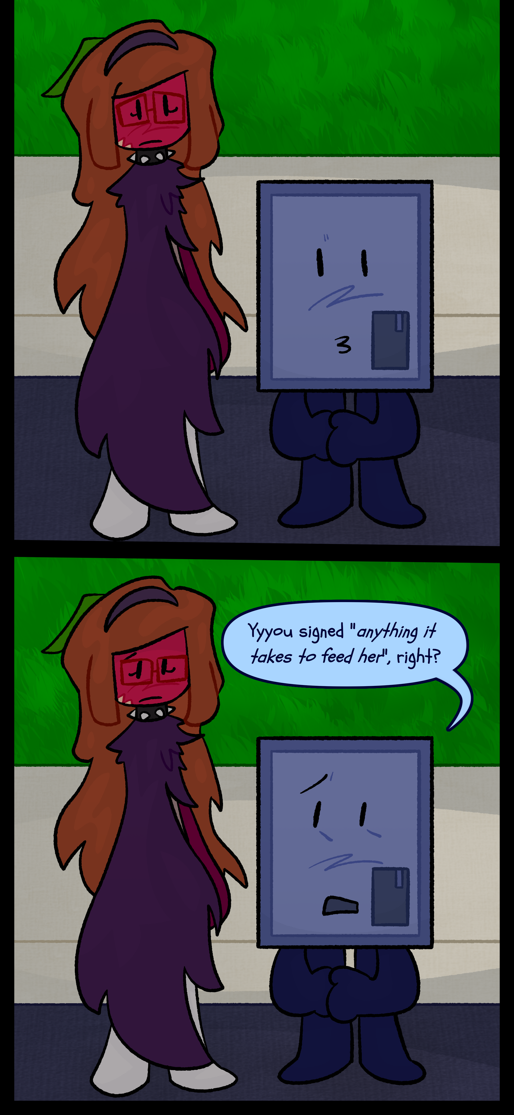 Esme and Montag stand side by side. He looks at her and asks "You signed 'anything it takes to feed her,' right?"