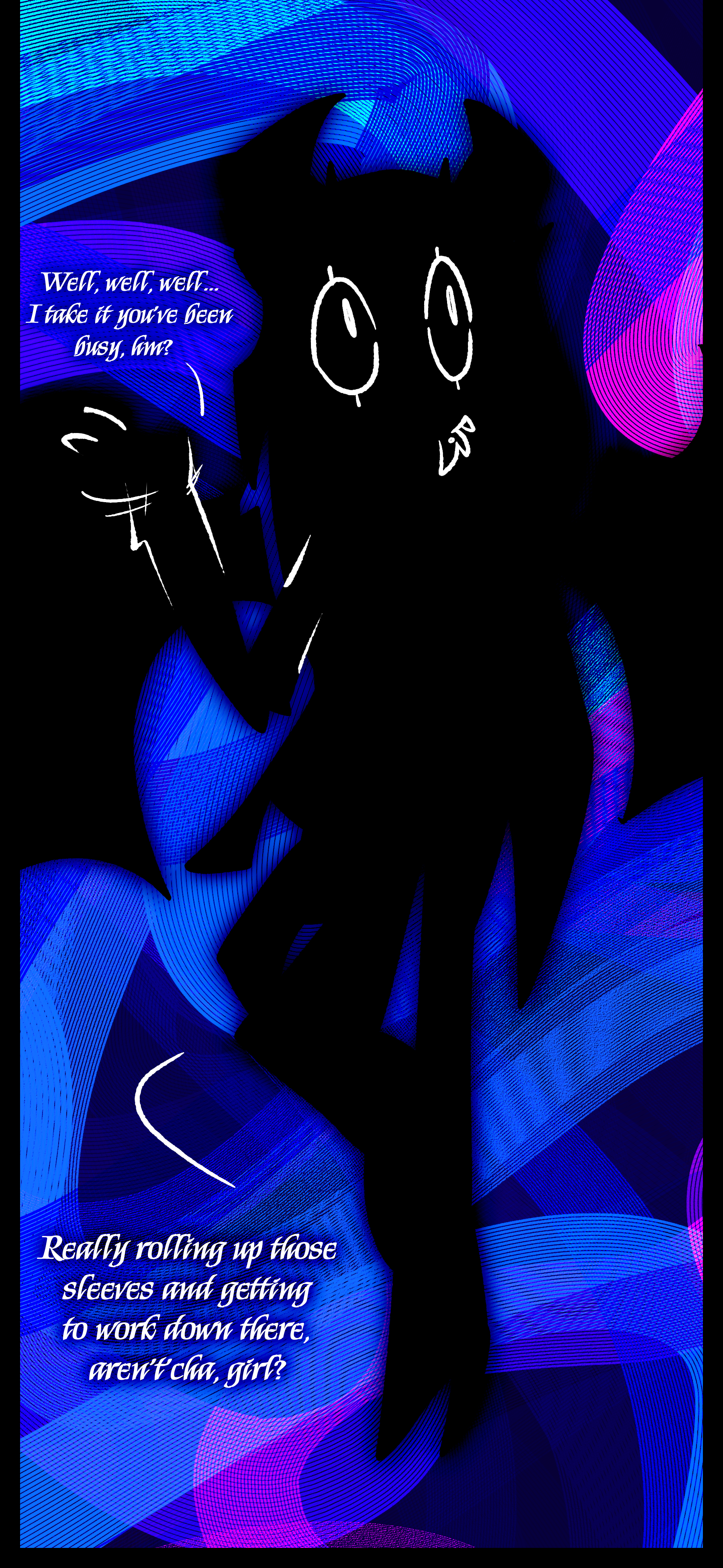 "Well well; by that, I mean you've gone and shattered the ONE rule I set for you. Bravo; what a spectacularly audacious bit of theater. Now do indulge me, what is it about Fate that has you so utterly hopelessly enamored?"