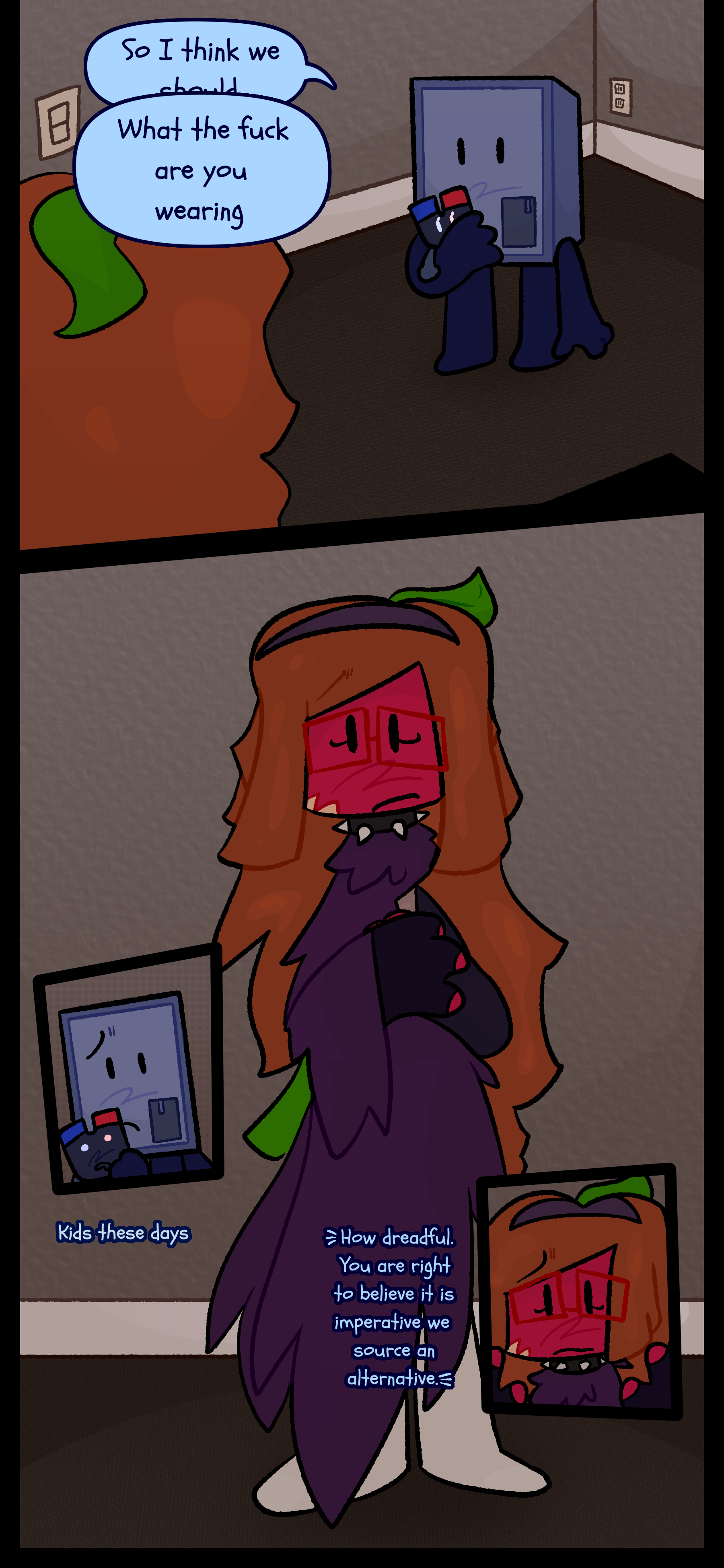 Montag continues "So I think we should. What the fuck are you wearing." Caramel's outfit a dark cloak fingerless gloves a spiked choker and socks can be seen. As Montag thinks to himself "Kids these days" Caramel signs "How dreadful. You are right to believe it is imperative we source an alternative."