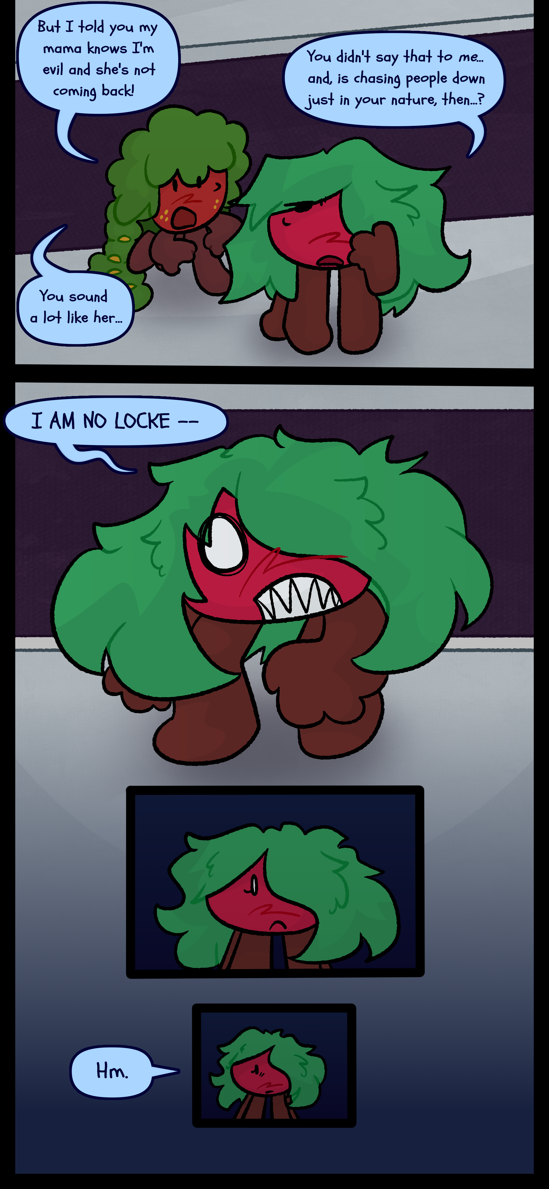 Gloomy says "But I told you my mama knows I'm evil and she's not coming back!" Kate mutters "You didn't say that to me... and is chasing people down just in your nature then?" Gloomy comments "You sound a lot like her" to which Kate shouts "I AM NO LOCKE." She looks hesitantly and mutters "Hm."