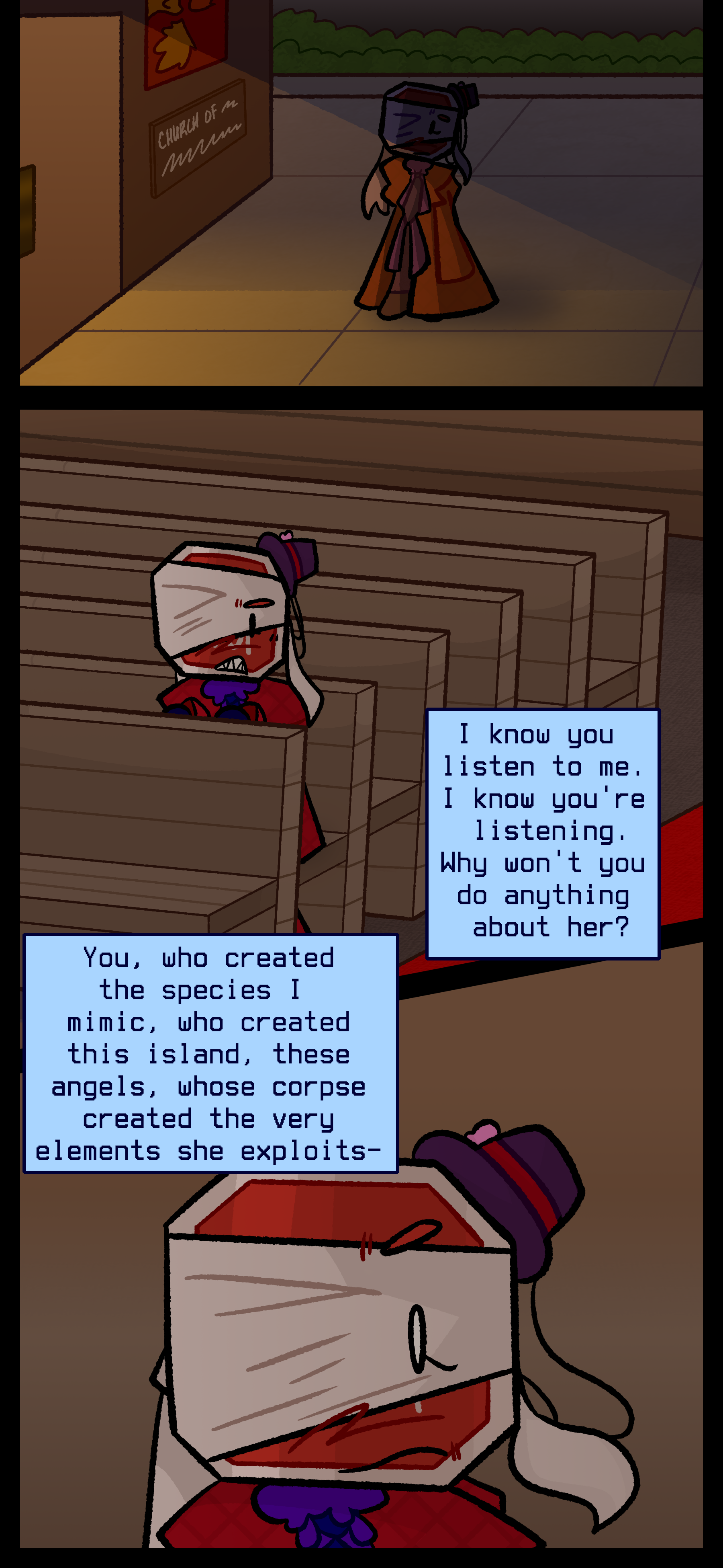 Lyra walks in a dimly lit area and enters into a church. As she sits down in the pews she thinks to herself "I know you listen to me. I know you're listening. Why won't you do anything about her? You who created the species I mimic who created this island these angels whose corpses created the very elements she exploits." Lyra walks in a dimly lit area and enters into a church. As she sits down in the pews she thinks to herself "I know you listen to me. I know you're listening. Why won't you do anything about her? You who created the species I mimic who created this island these angels whose corpses created the very elements she exploits."