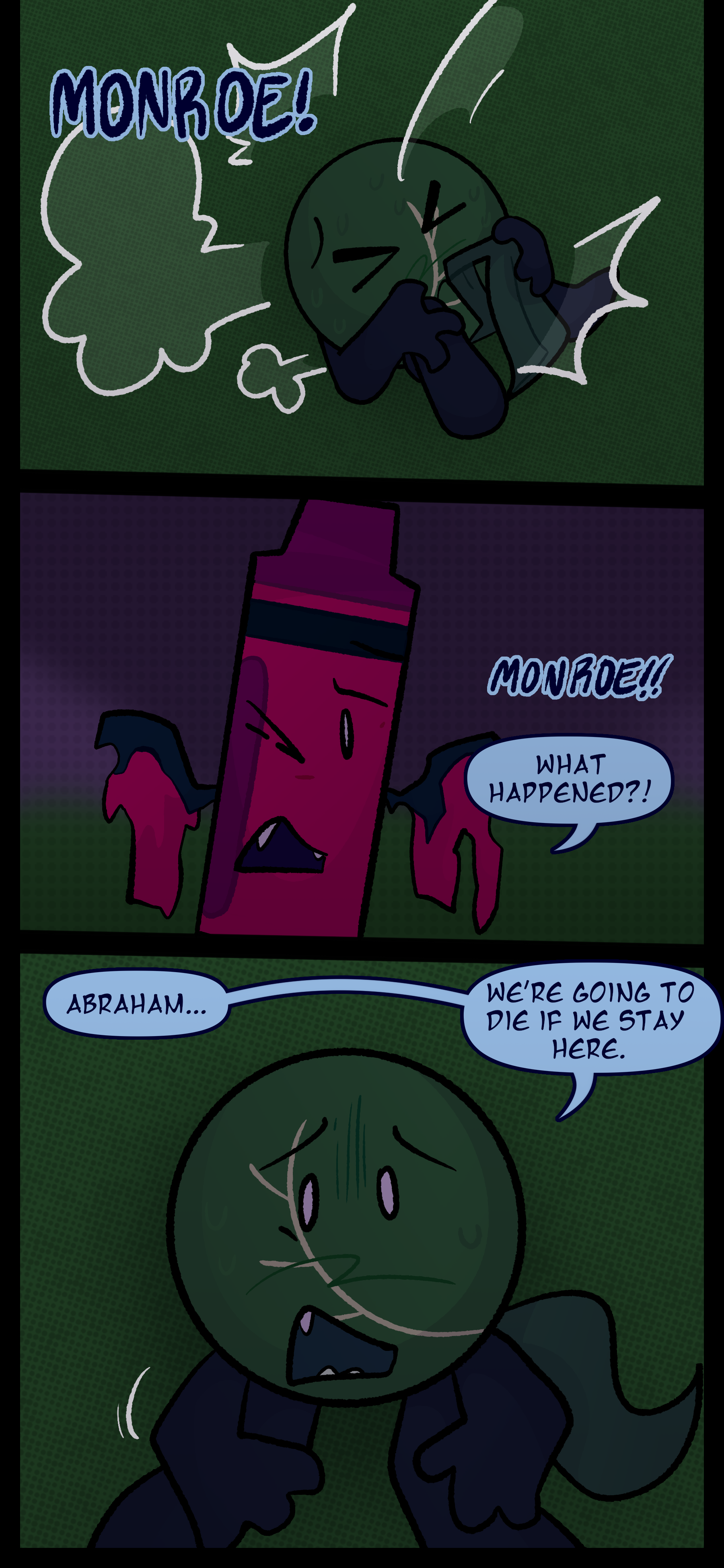 Now in his standard form he falls off of the fence and onto the ground panicked. Abraham with his therian form's wings nearly sprouting calls out "Monroe! Monroe!! What happened?!" Monroe responds "Abraham... We're going to die here if we stay."