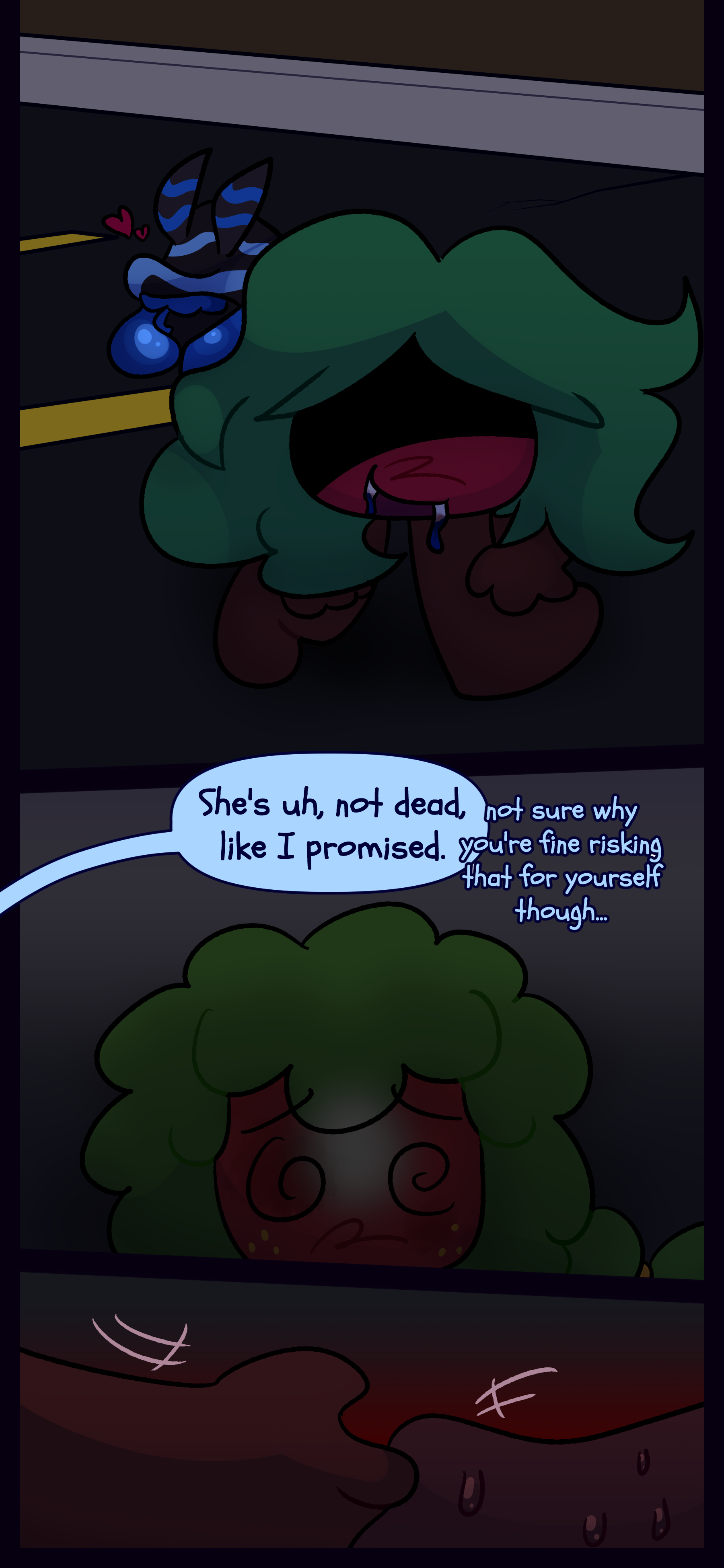 Kate walks away from the object who has now collapsed and goes back to an ill Gloomy. She says "She's uh not dead like I promised. Not sure why you're fine risking that for yourself though..." Kate takes Gloomy's hand.