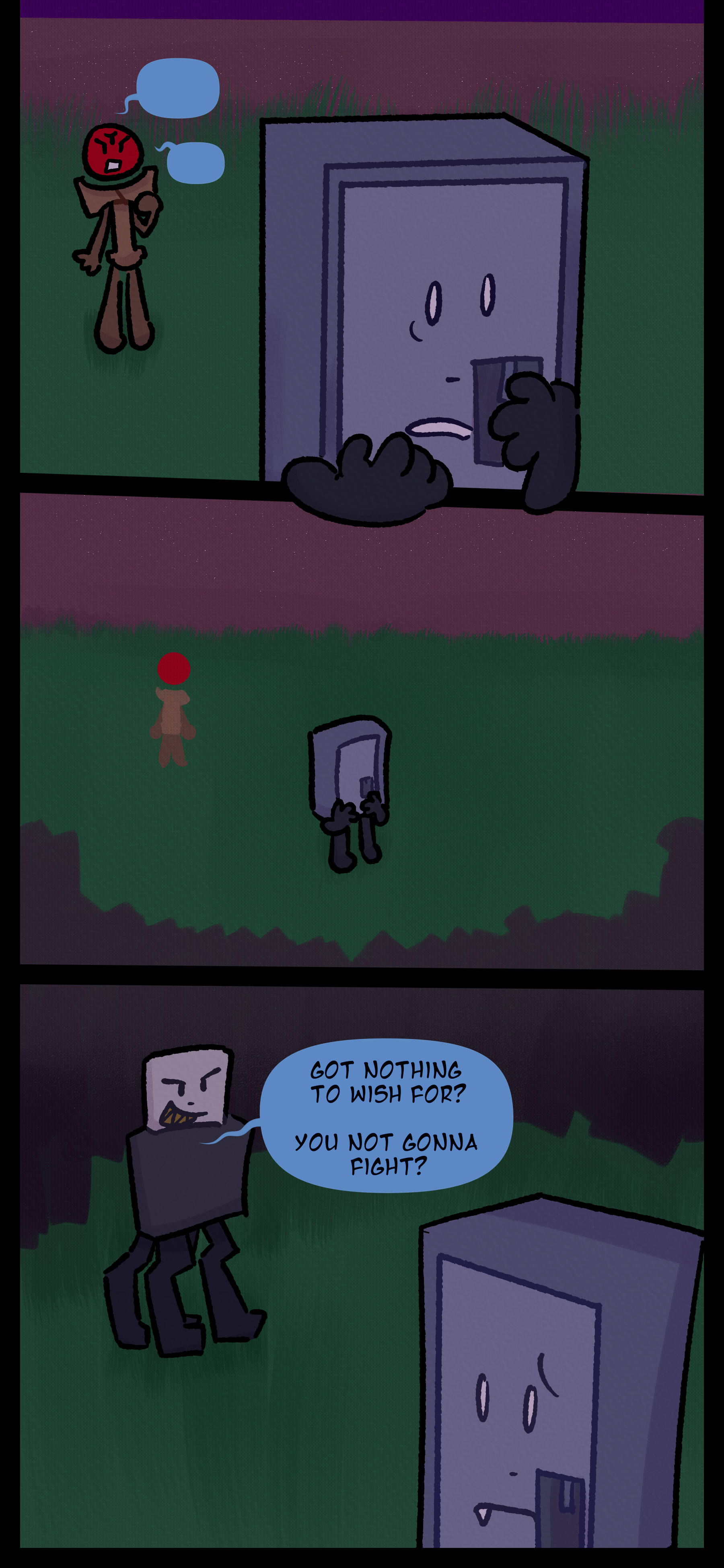 The locker object now closed walks away nervously from another object trying to call out to them but it is inaudible. Another object approaches them and says "Got nothing to wish for? You not gonna fight?"