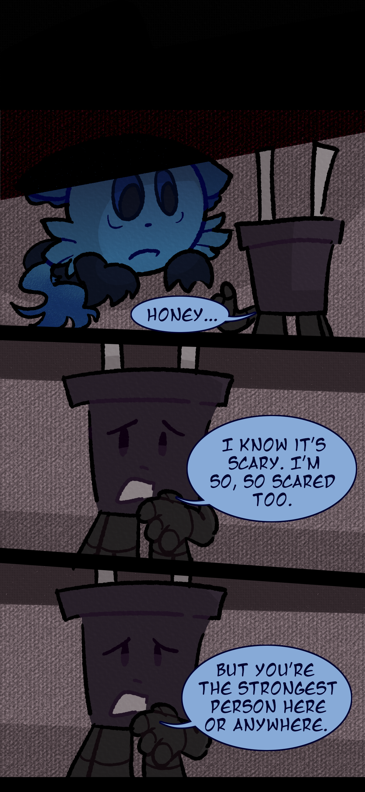 Blaire hides under a bed as Pepper stands in front of her and says "Honey... I know it's scary. I'm so so scared too. But you're the strongest person here or anywhere."