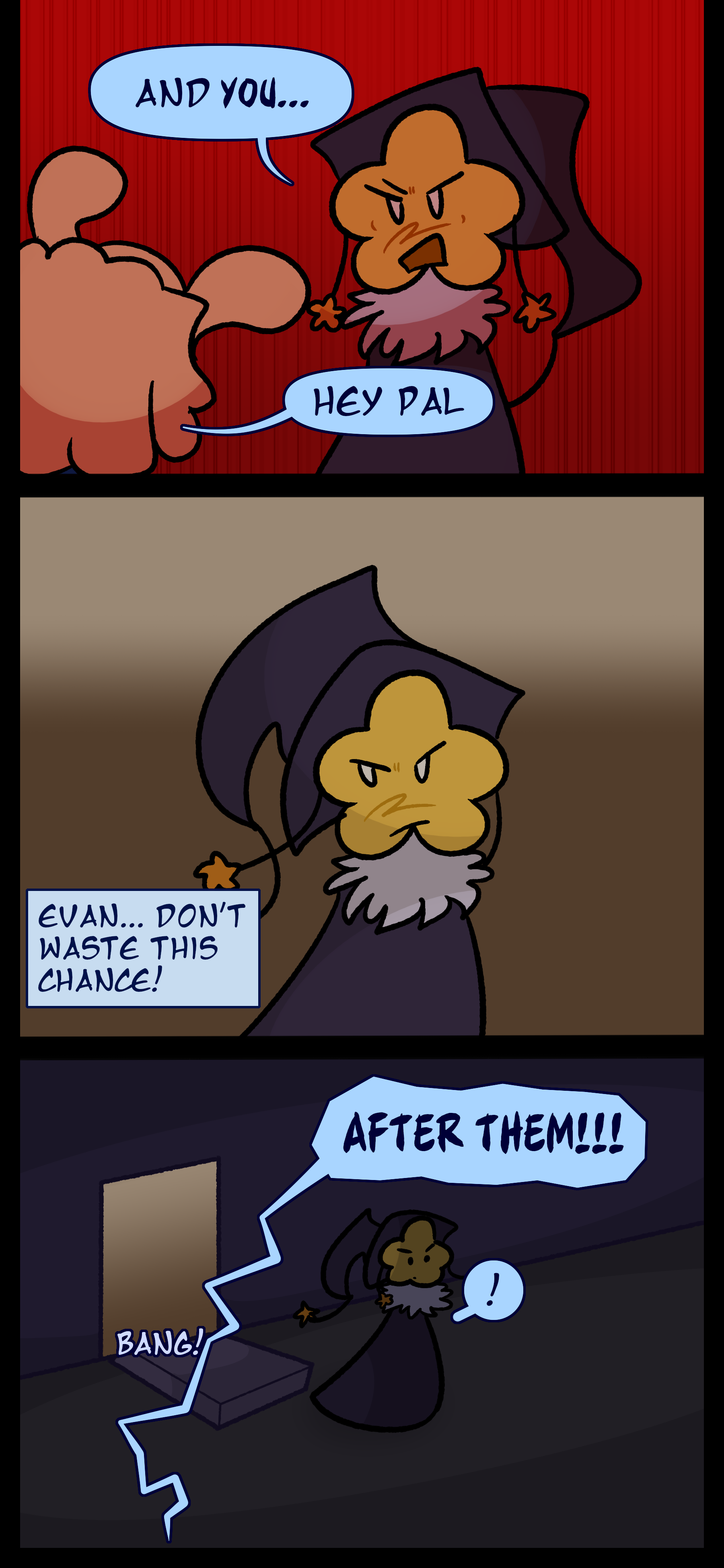 Juno turns around and says in anger "And YOU..." The blue and white object a mop says "Hey pal." Juno dashes away and thinks "Evan... Don't waste this chance!" They burst open the door to the building and run outside as Ryley yells out "AFTER THEM!!!"