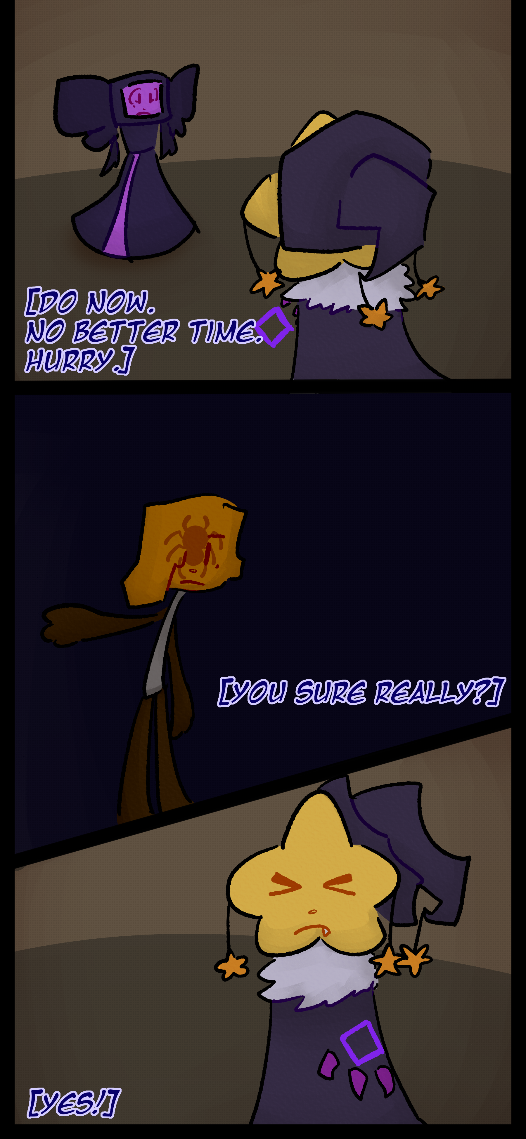 Juno signs to Lydia "Do now. No better time. Hurry." She signs back "You sure really?" and Juno signs "Yes!"