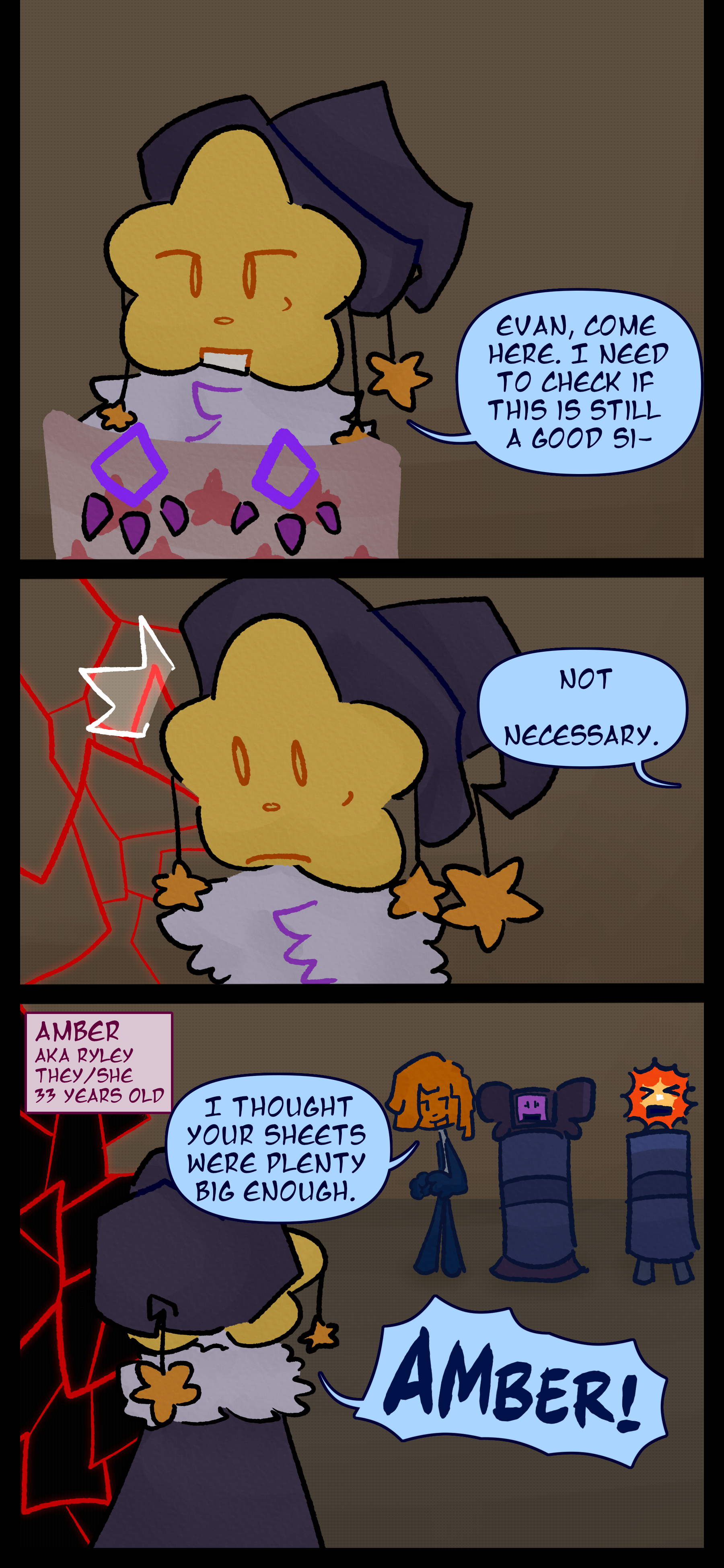 Juno says "Evan come here. I need to check if this is still a good..." but is cut off by a voice saying "Not necessary." Juno turns around to see Ryley also known as Amber aged 33 pronouns they/them and she/her from Episode 4 continuing "I thought your sheets were plenty big enough." Lydia and Evan are bound in bedsheets. Juno yells "Amber!"