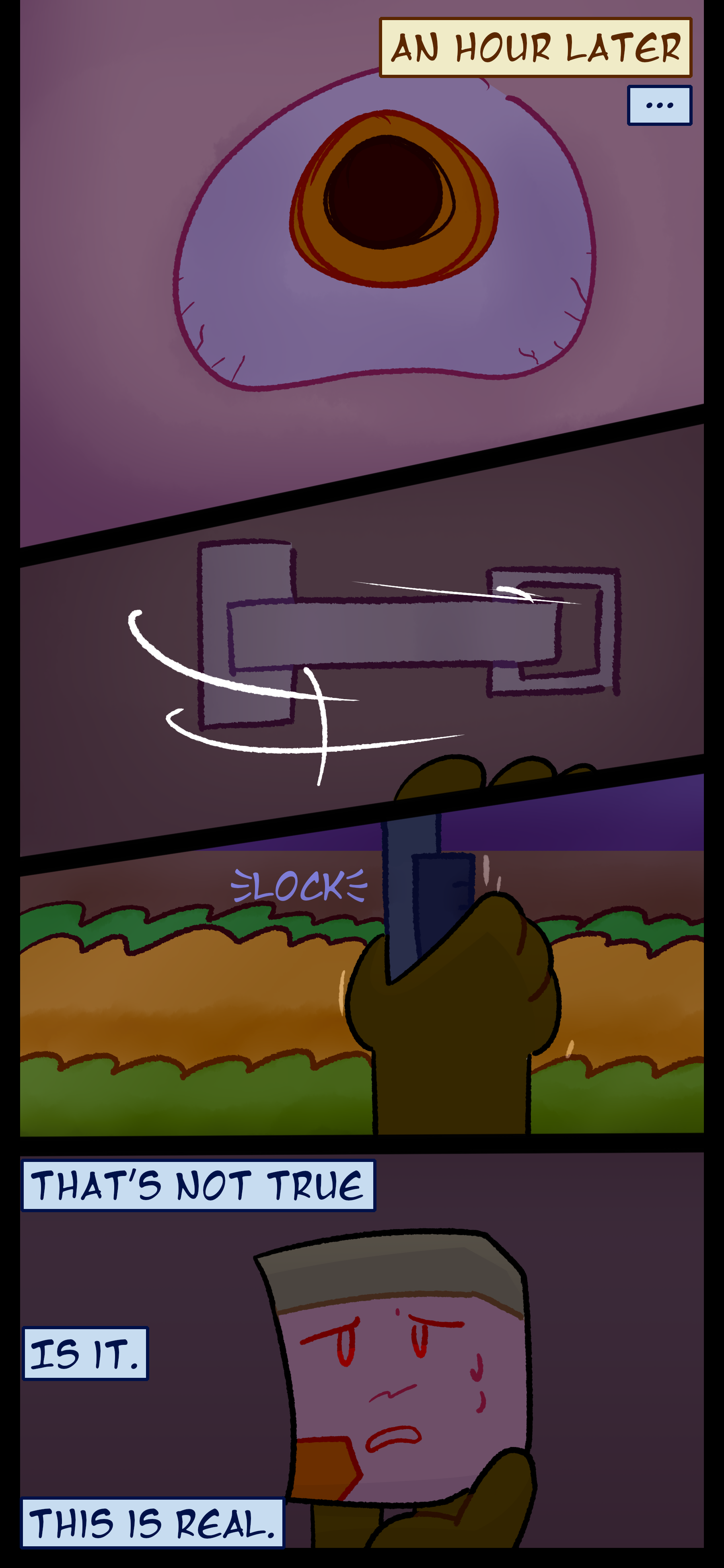 Lance lies awake an hour later. He runs to lock all of the doors and windows. He thinks to himself again "That's not true is it. This is real."