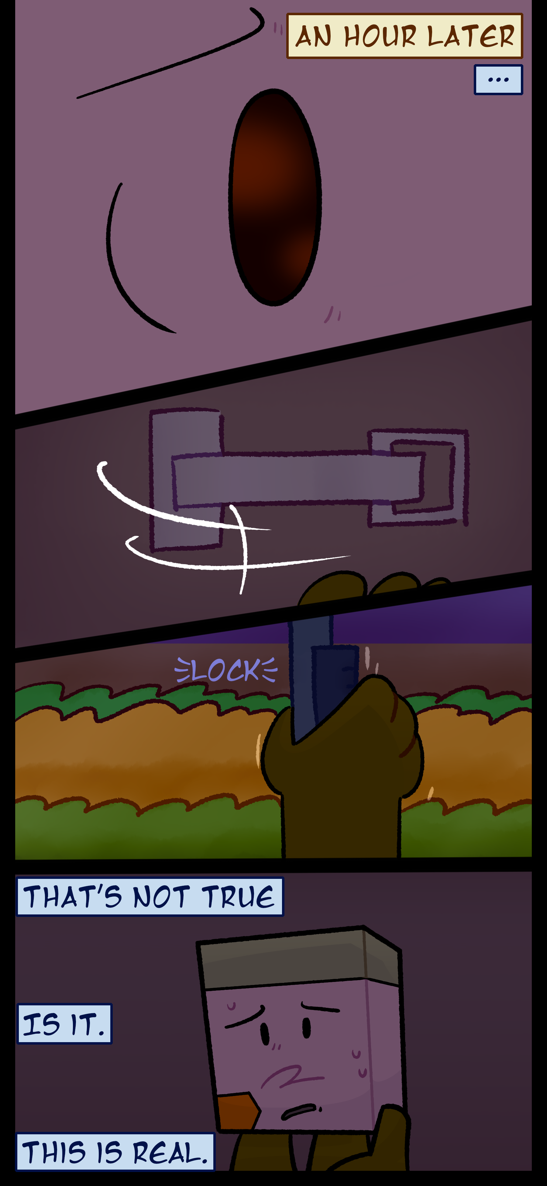 Lance lies awake an hour later. He runs to lock all of the doors and windows. He thinks to himself again "That's not true is it. This is real."