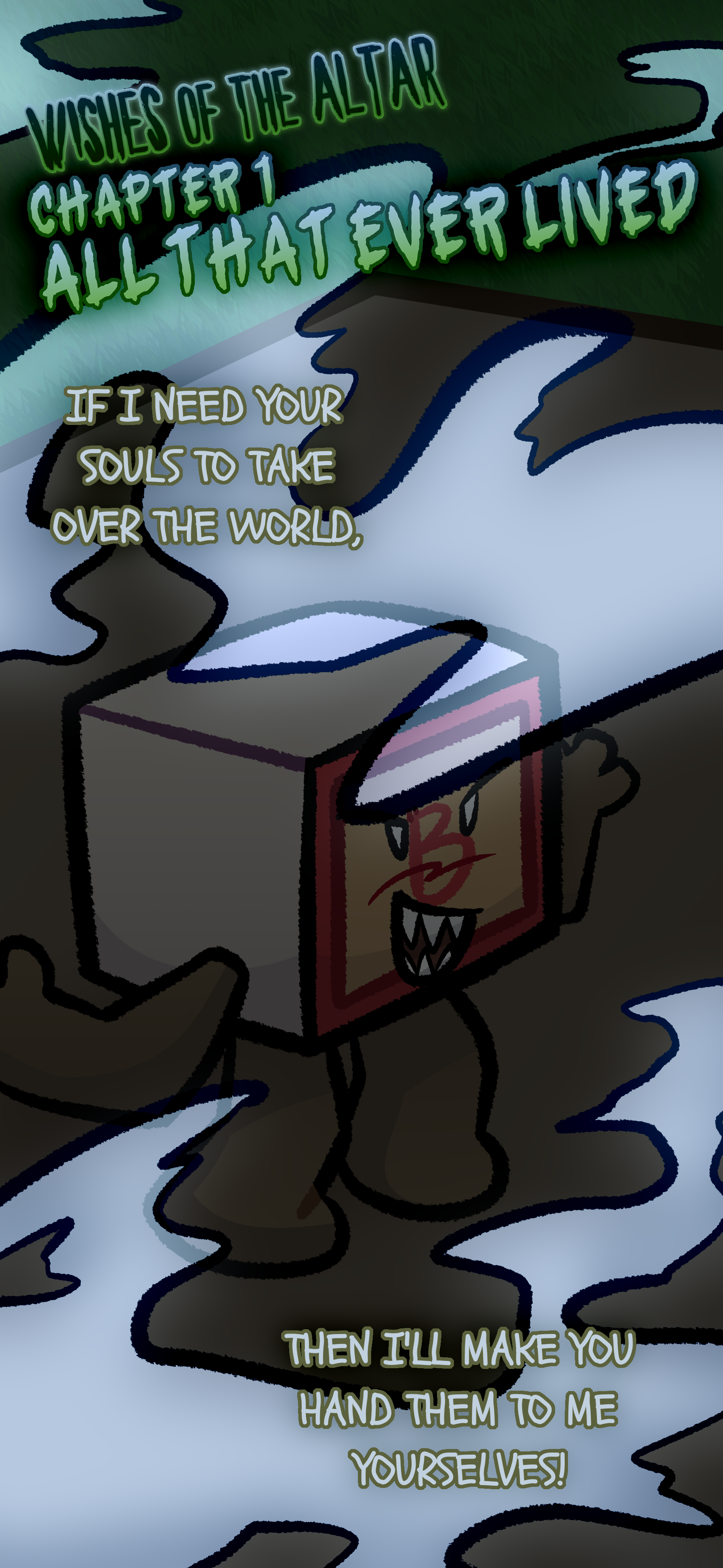 Wishes of the Altar Chapter 1: All that Ever Lived. As Madeline is enveloped with clouds she shouts "IF I NEED YOUR SOULS TO TAKE OVER THE WORLD THEN I'LL MAKE YOU HAND THEM TO ME YOURSELVES!"